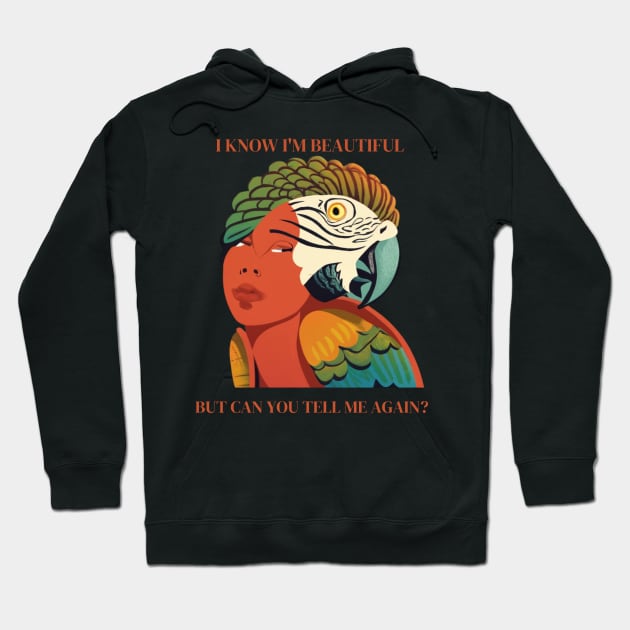 I know I'm Beautiful, But Can You Tell Me Again? Colorful Parrot Woman's Face Hoodie by Positive Designer